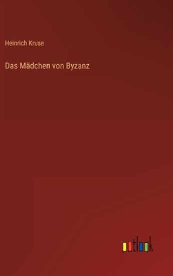 Das Mädchen von Byzanz