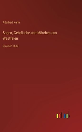 Sagen, Gebräuche und Märchen aus Westfalen