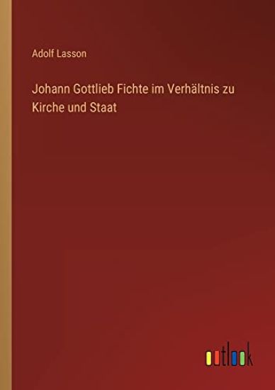 Johann Gottlieb Fichte im Verhältnis zu Kirche und Staat