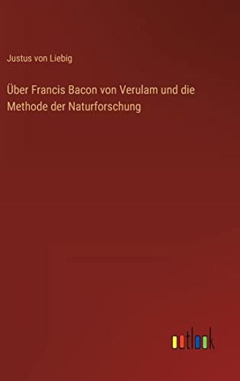Über Francis Bacon von Verulam und die Methode der Naturforschung