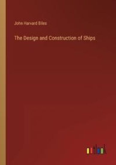 The Design and Construction of Ships