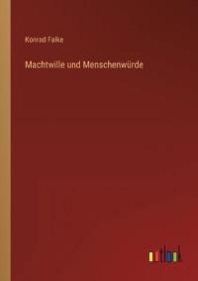 Machtwille und Menschenwürde
