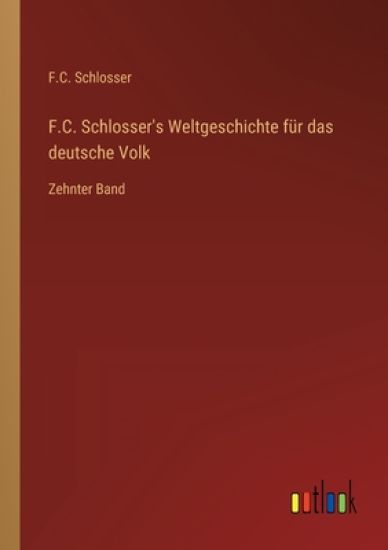 F.C. Schlosser's Weltgeschichte für das deutsche Volk