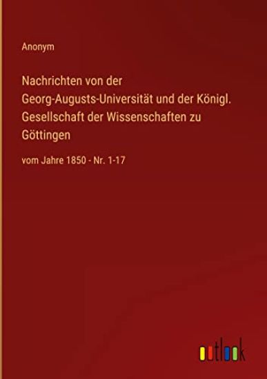 Nachrichten von der Georg-Augusts-Universität und der Königl. Gesellschaft der Wissenschaften zu Göttingen