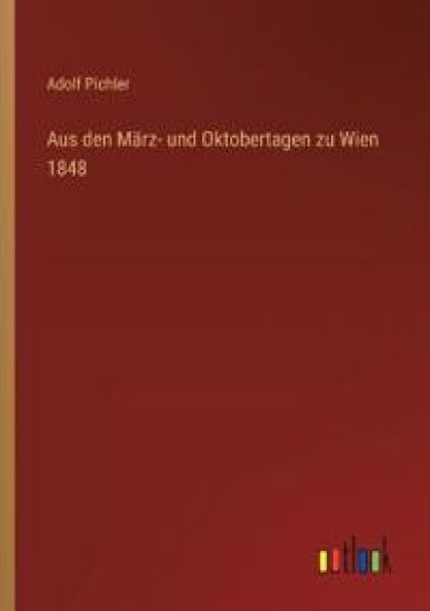 Aus den März- und Oktobertagen zu Wien 1848