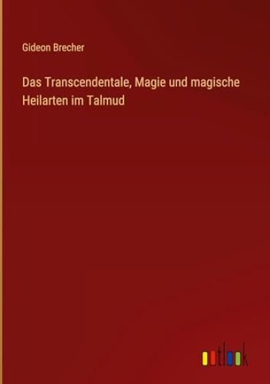 Das Transcendentale, Magie und magische Heilarten im Talmud