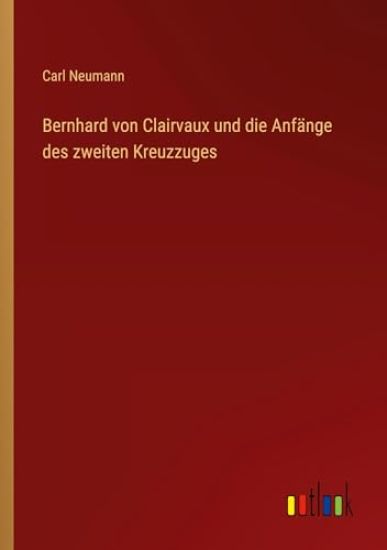 Bernhard von Clairvaux und die Anfänge des zweiten Kreuzzuges