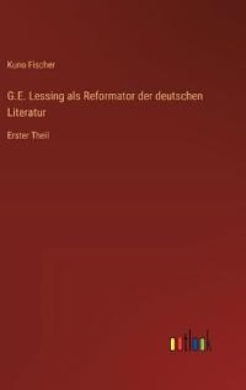 G.E. Lessing als Reformator der deutschen Literatur
