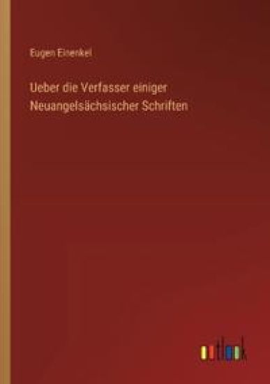 Ueber die Verfasser einiger Neuangelsächsischer Schriften