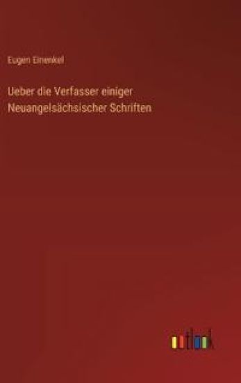 Ueber die Verfasser einiger Neuangelsächsischer Schriften