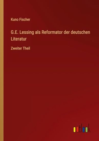 G.E. Lessing als Reformator der deutschen Literatur