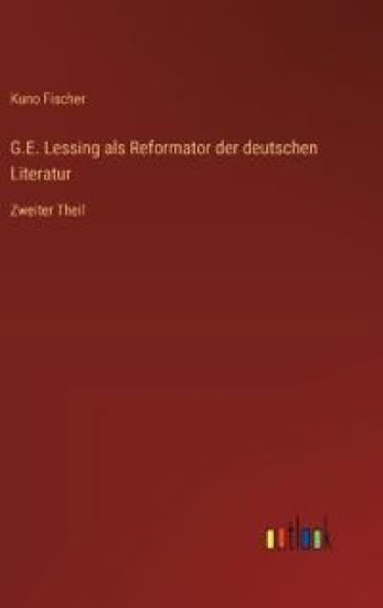 G.E. Lessing als Reformator der deutschen Literatur