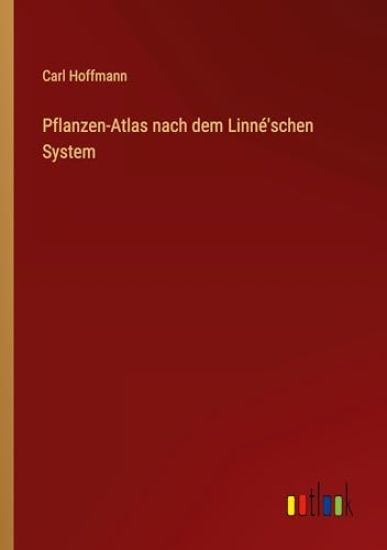 Pflanzen-Atlas nach dem Linné'schen System