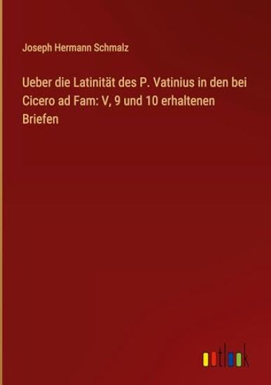 Ueber die Latinität des P. Vatinius in den bei Cicero ad Fam