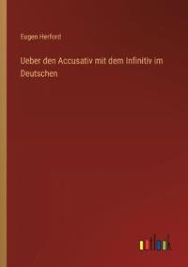 Ueber den Accusativ mit dem Infinitiv im Deutschen