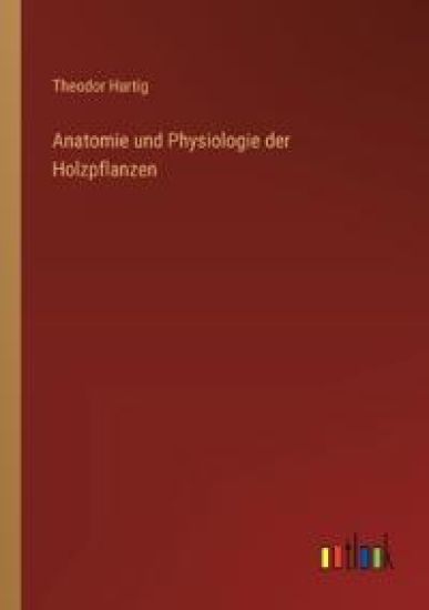Anatomie und Physiologie der Holzpflanzen