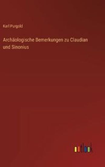 Archäologische Bemerkungen zu Claudian und Sinonius