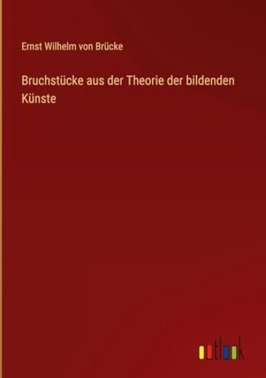 Bruchstücke aus der Theorie der bildenden Künste