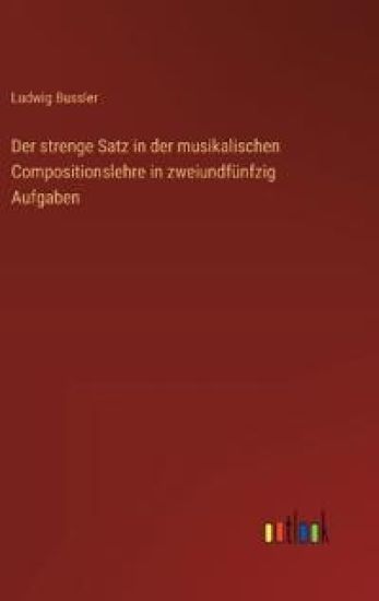 Der strenge Satz in der musikalischen Compositionslehre in zweiundfünfzig Aufgaben