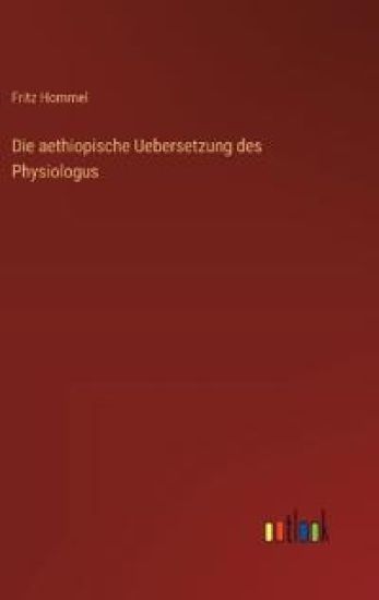 Die aethiopische Uebersetzung des Physiologus