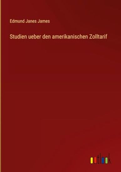 Studien ueber den amerikanischen Zolltarif