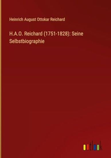 H.A.O. Reichard (1751-1828): Seine Selbstbiographie