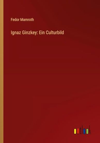 Ignaz Ginzkey: Ein Culturbild