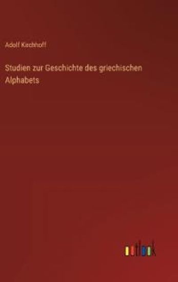 Studien zur Geschichte des griechischen Alphabets
