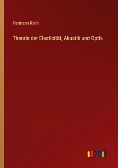 Theorie der Elasticität, Akustik und Optik