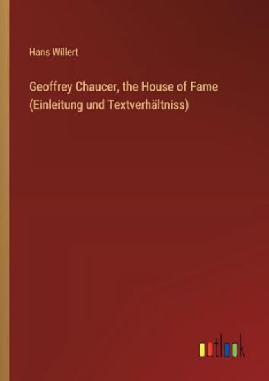 Geoffrey Chaucer, the House of Fame (Einleitung und Textverhältniss)
