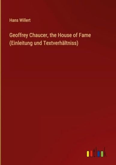 Geoffrey Chaucer, the House of Fame (Einleitung und Textverhältniss)