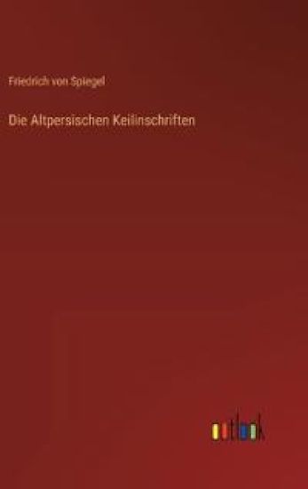 Die Altpersischen Keilinschriften