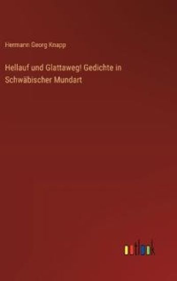 Hellauf und Glattaweg! Gedichte in Schwäbischer Mundart