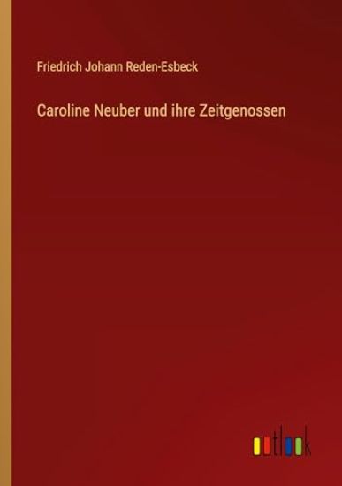 Caroline Neuber und ihre Zeitgenossen