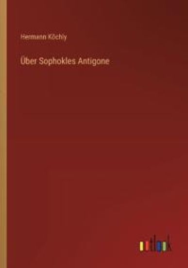 Über Sophokles Antigone