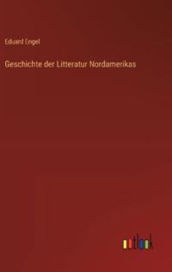 Geschichte der Litteratur Nordamerikas