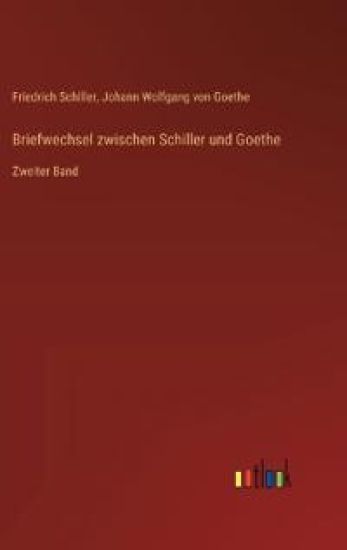 Briefwechsel zwischen Schiller und Goethe