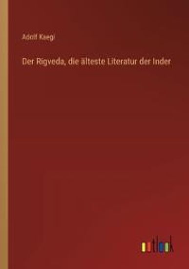 Der Rigveda, die älteste Literatur der Inder