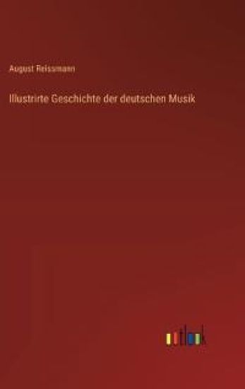 Illustrirte Geschichte der deutschen Musik