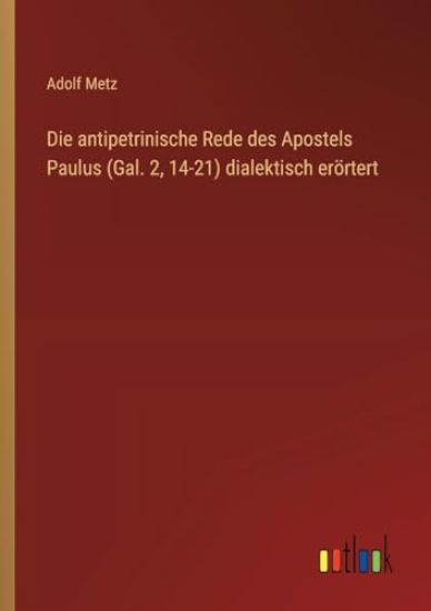 Die antipetrinische Rede des Apostels Paulus (Gal. 2, 14-21) dialektisch erörtert