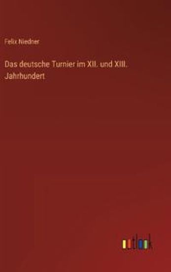 Das deutsche Turnier im XII. und XIII. Jahrhundert