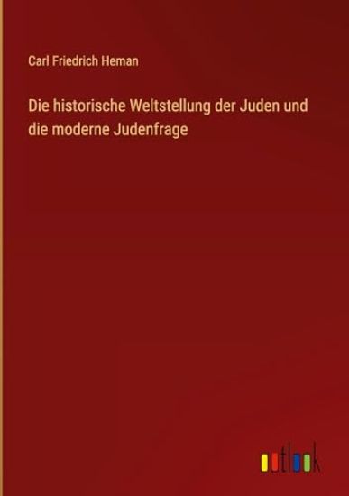 Die historische Weltstellung der Juden und die moderne Judenfrage