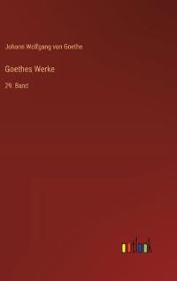 Goethes Werke: 29. Band