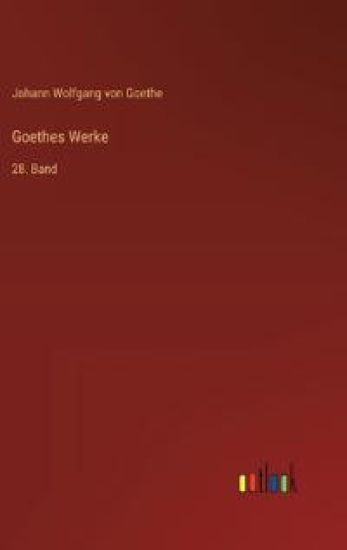 Goethes Werke: 28. Band