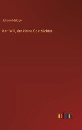 Karl Will, der kleine Obstzüchter