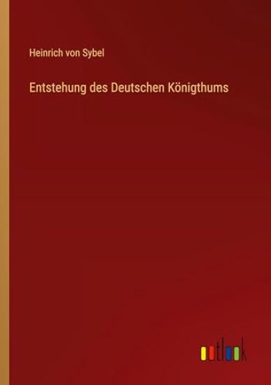 Entstehung des Deutschen Königthums