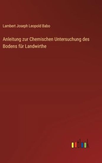 Anleitung zur Chemischen Untersuchung des Bodens für Landwirthe