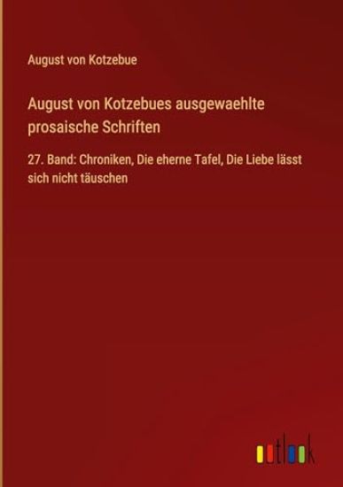 August von Kotzebues ausgewaehlte prosaische Schriften