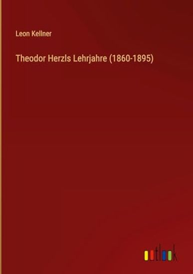 Theodor Herzls Lehrjahre (1860-1895)