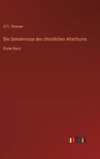 Die Geheimnisse des christlichen Alterthums